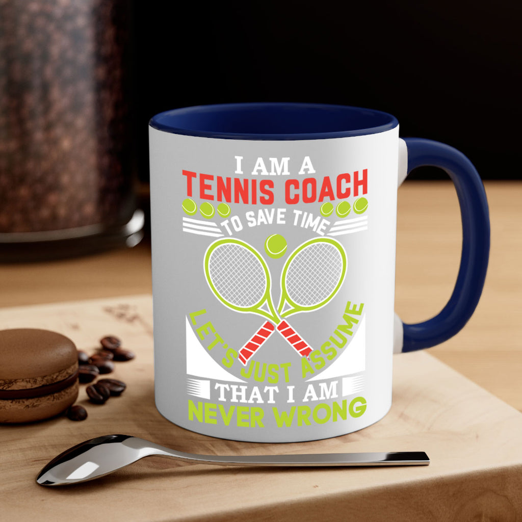 i am a tennis coach i am never wrong 583#- tennis-Mug / Coffee Cup