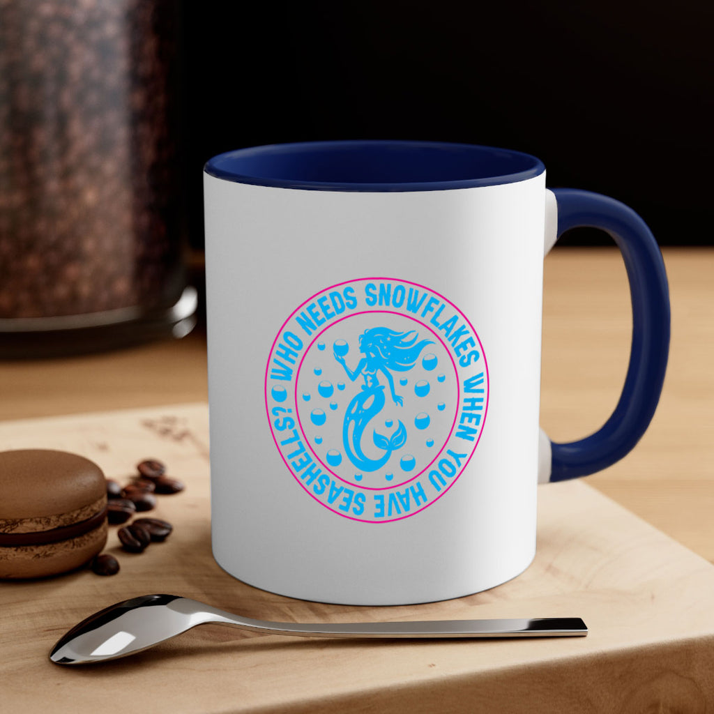 who needs snowflakes when you have seashells 667#- mermaid-Mug / Coffee Cup