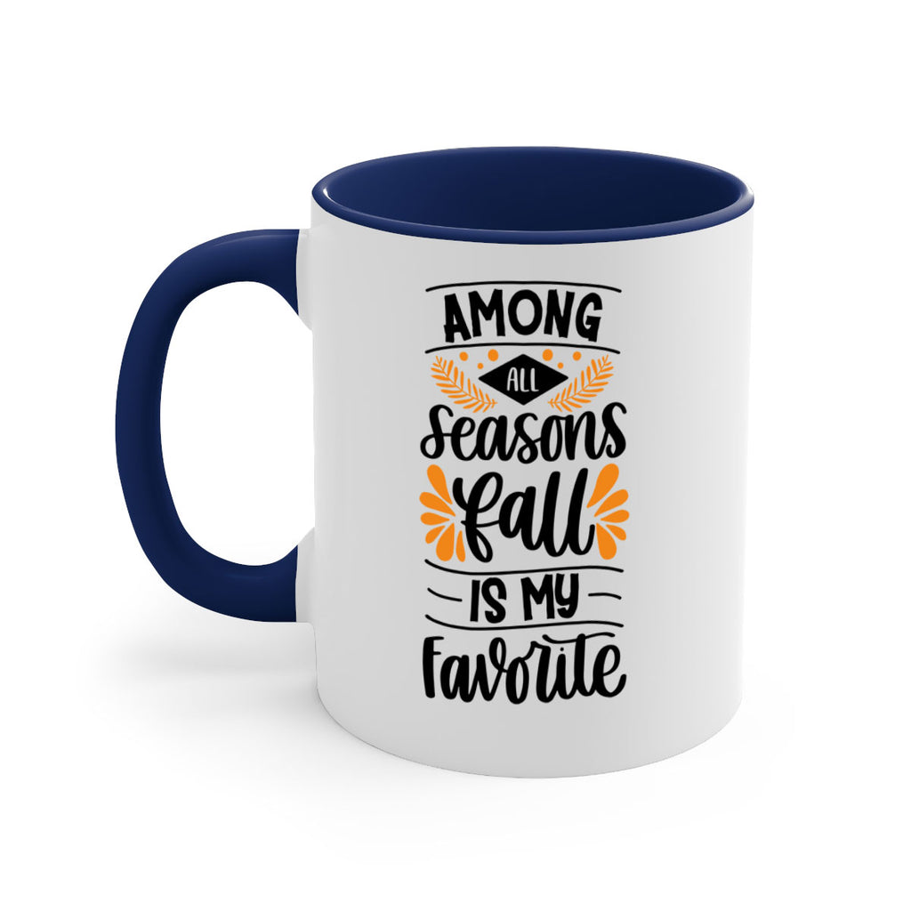 Among All Seasons Fall Is My Favorite 471#- fall-Mug / Coffee Cup