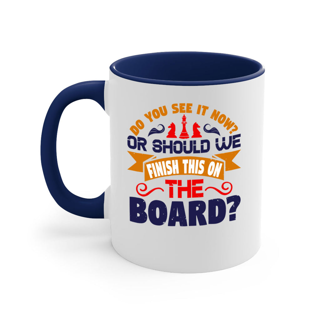 Do you see it now Or should we finish this on the board 2#- chess-Mug / Coffee Cup
