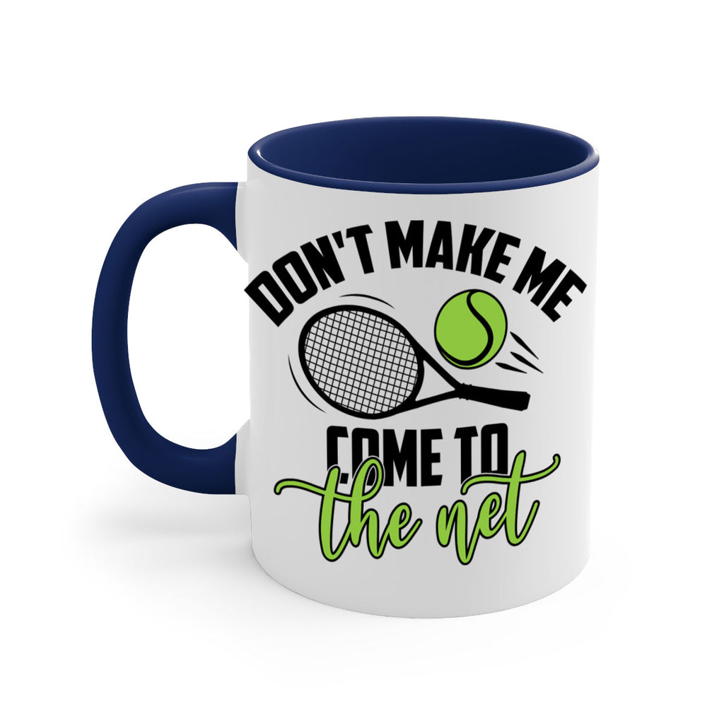 Dont make me Come to the net 1329#- tennis-Mug / Coffee Cup