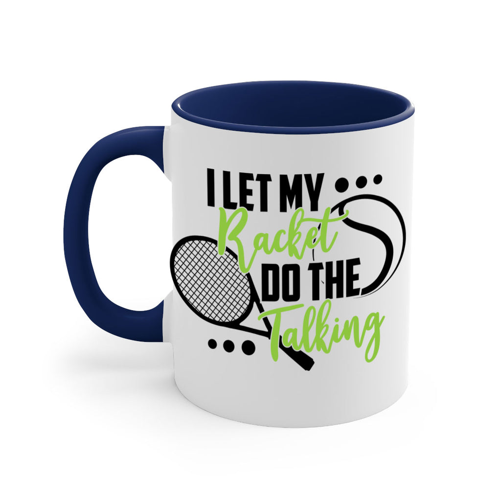 I let my racket Do the talking 1125#- tennis-Mug / Coffee Cup
