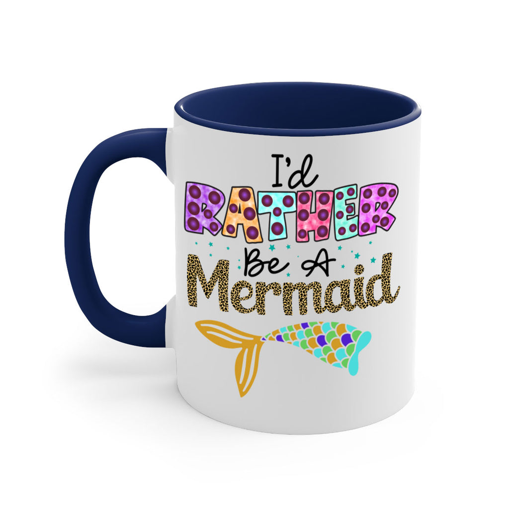 Id Rather Be A Mermaid 241#- mermaid-Mug / Coffee Cup