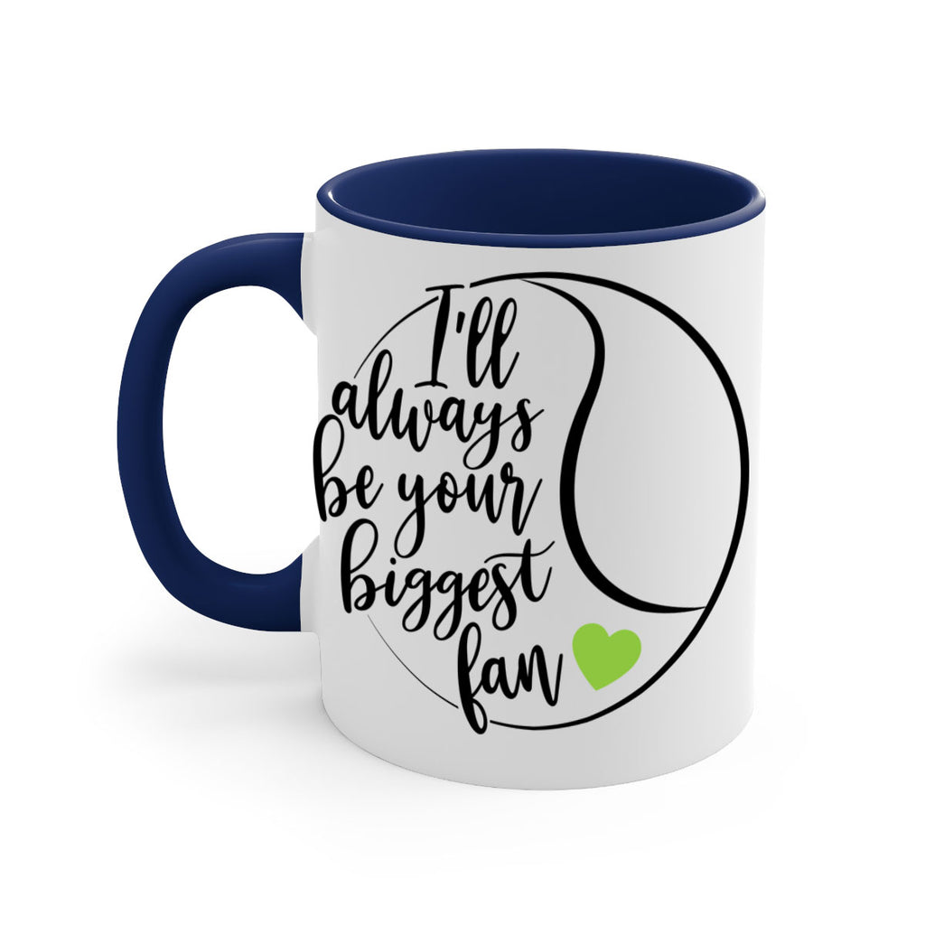 Ill always be your biggest fan 1075#- tennis-Mug / Coffee Cup