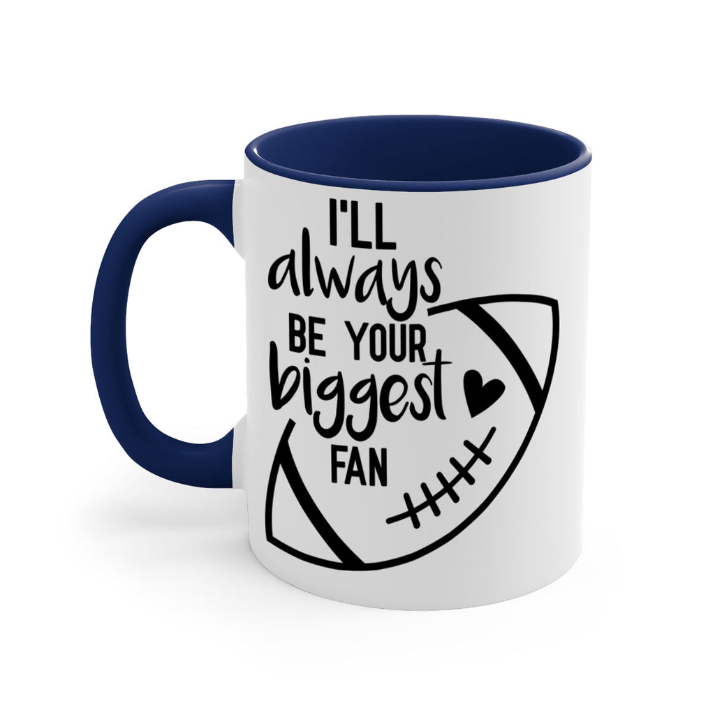 Ill always be your biggest fan 1077#- football-Mug / Coffee Cup