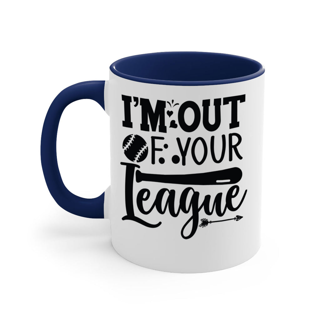 Im Out Of Your League 2069#- baseball-Mug / Coffee Cup