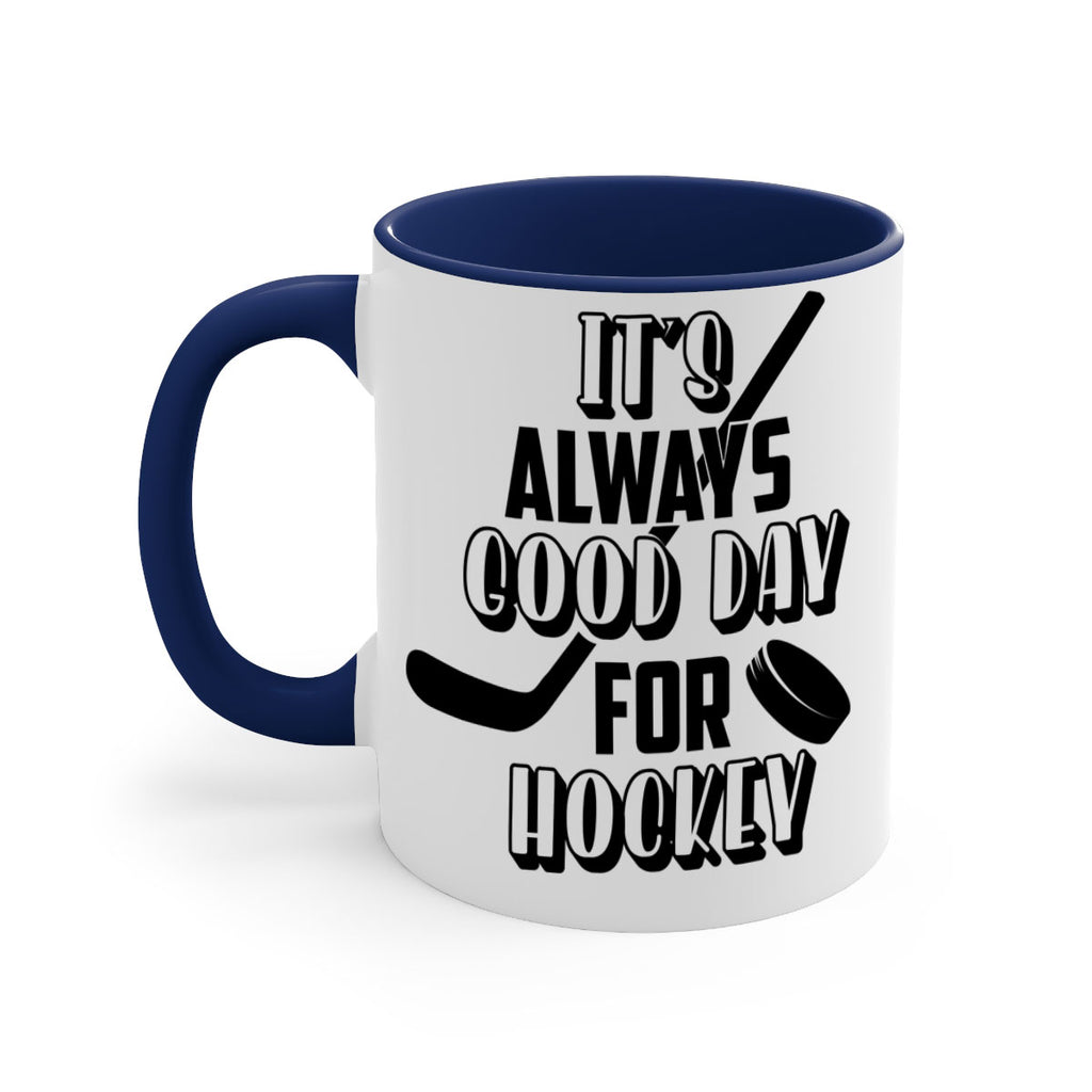 Its always good day for hockey 998#- hockey-Mug / Coffee Cup