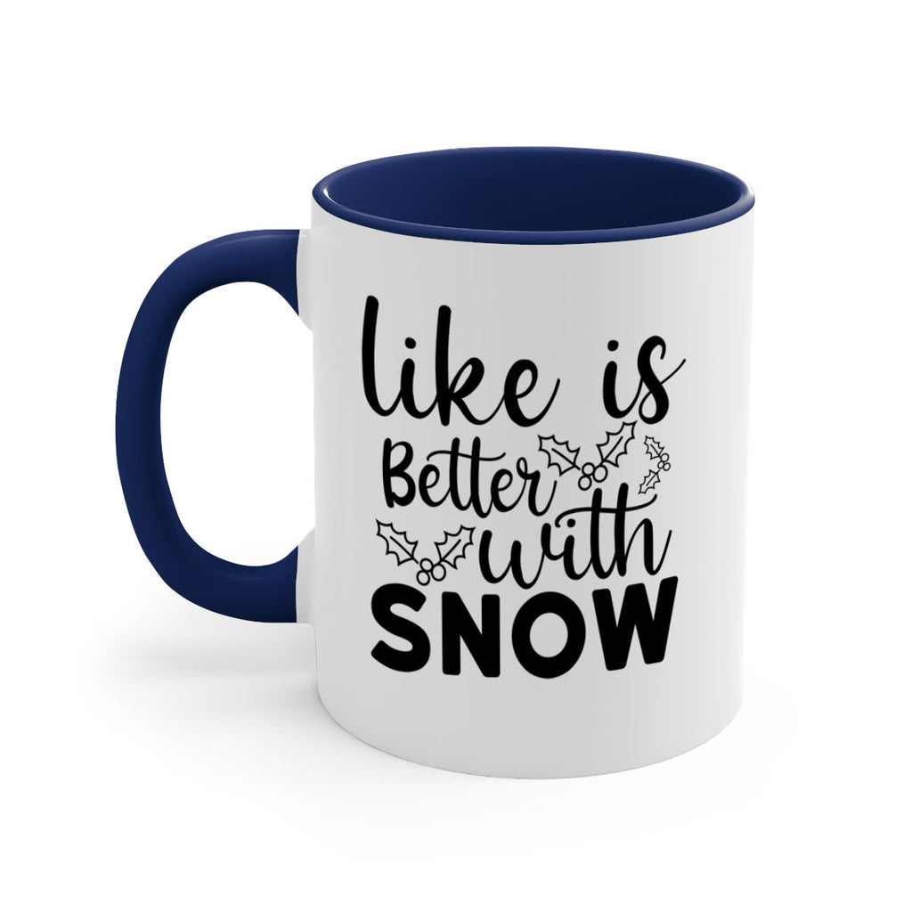 Like Is Better With Snow 303#- winter-Mug / Coffee Cup