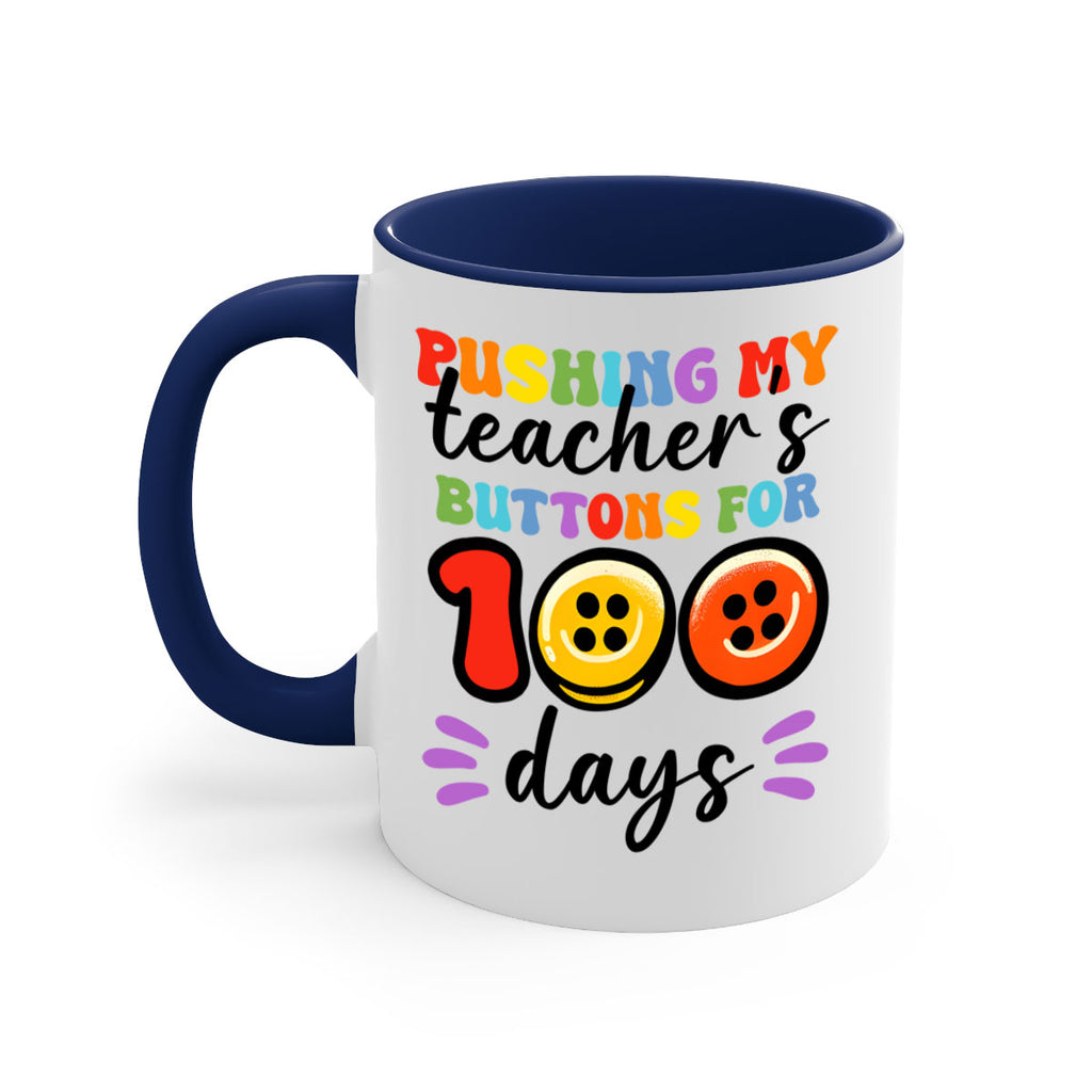 Pushing my Teachers Buttons PNG 55#- 100 days-Mug / Coffee Cup