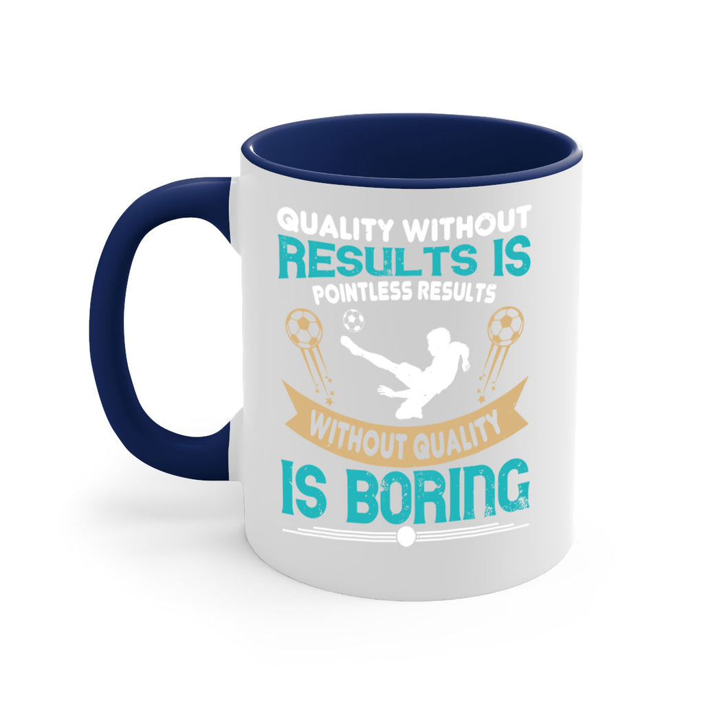 Quality without results is pointless Results without quality is boring 561#- soccer-Mug / Coffee Cup