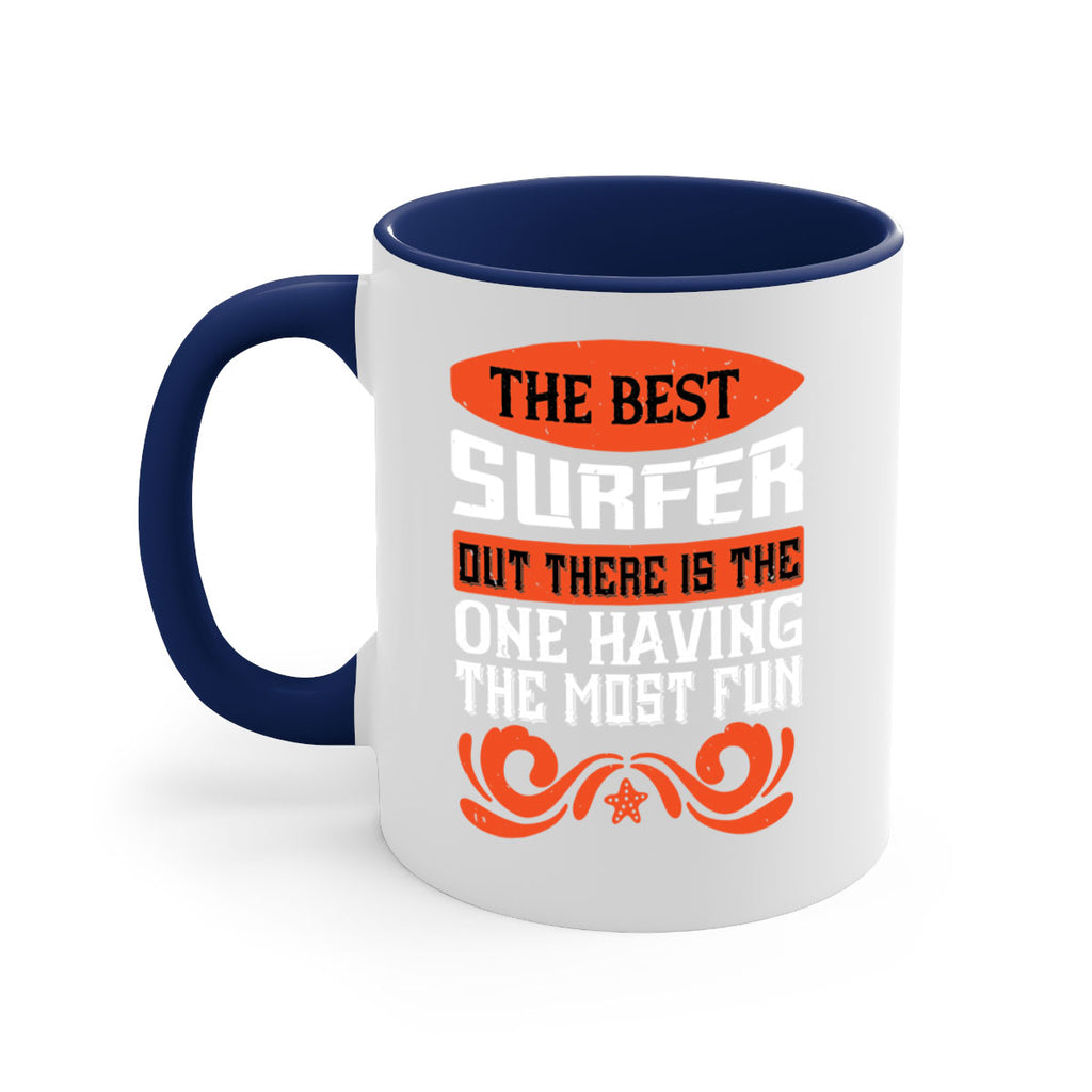 The best surfer out there is the one having the most fun 2381#- surfing-Mug / Coffee Cup