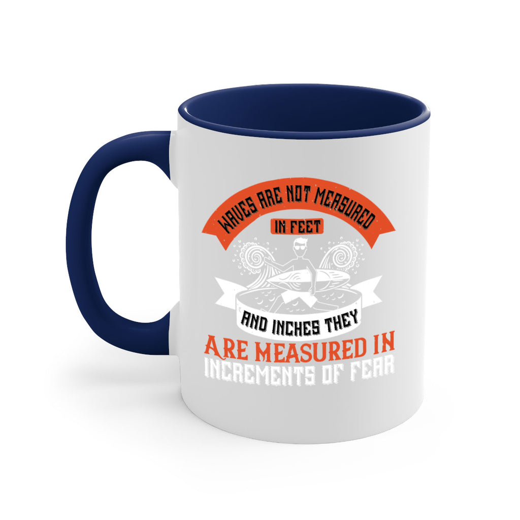 Waves Are Not Measured In Feet And Inches They Are Measured In Increments Of Fear 115#- surfing-Mug / Coffee Cup