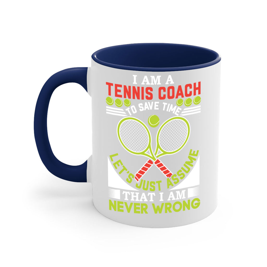 i am a tennis coach i am never wrong 583#- tennis-Mug / Coffee Cup