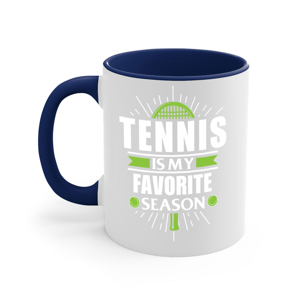 tennis is my favorite season 572#- tennis-Mug / Coffee Cup