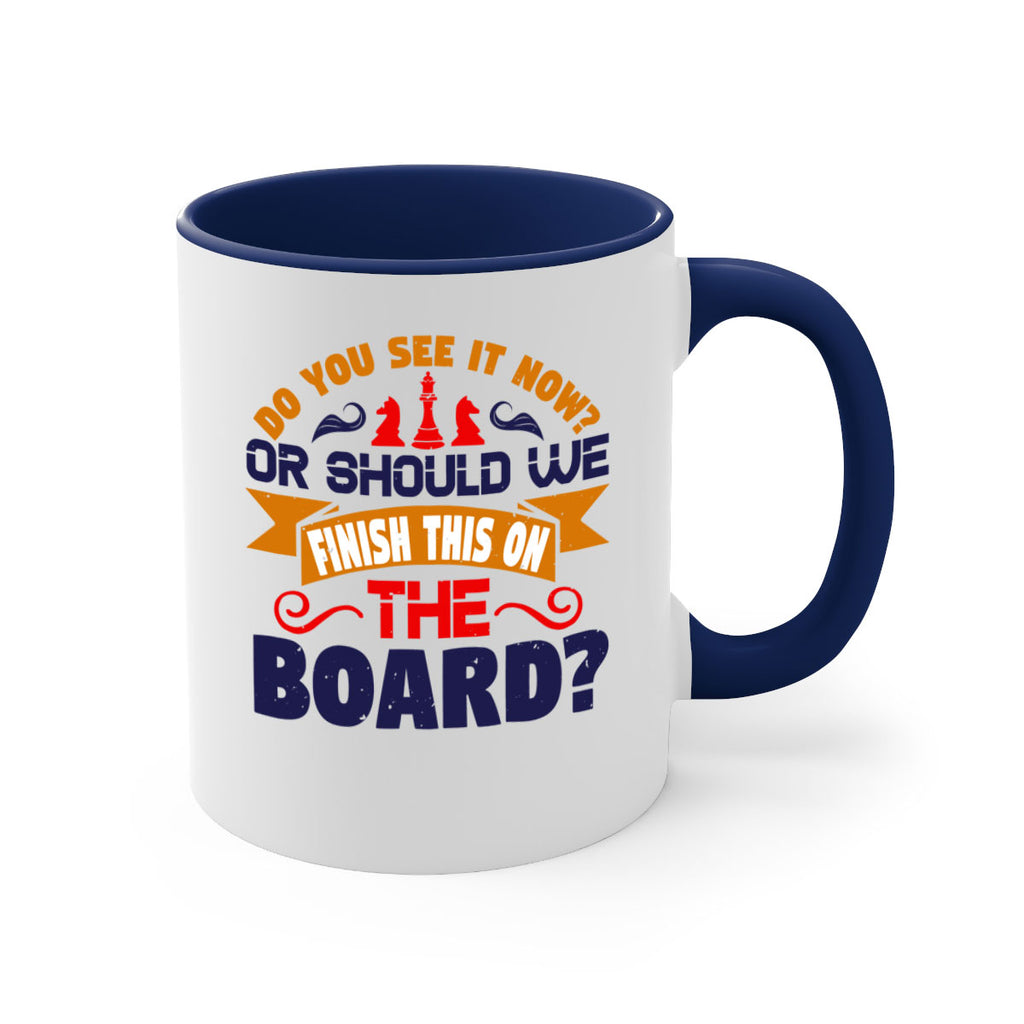 Do you see it now Or should we finish this on the board 2#- chess-Mug / Coffee Cup