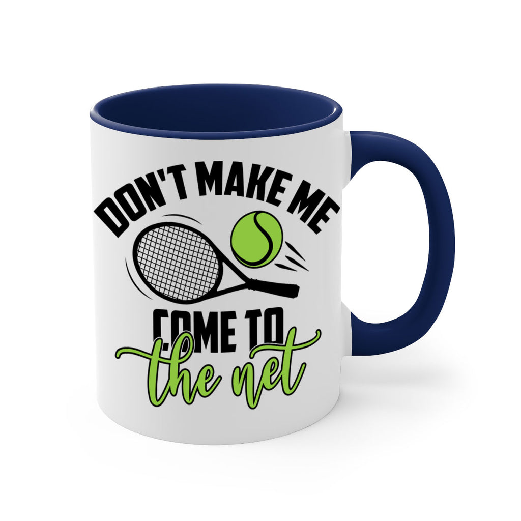 Dont make me Come to the net 1329#- tennis-Mug / Coffee Cup