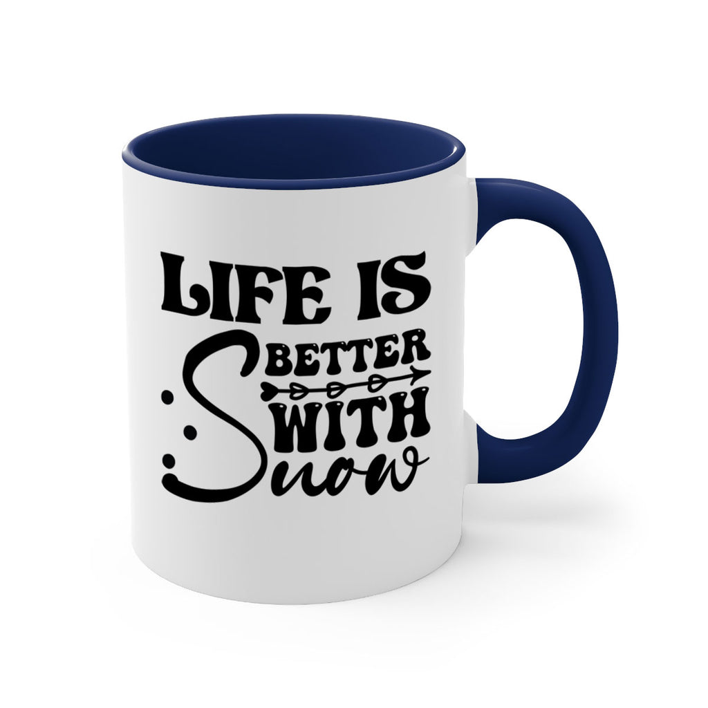 Life is better with snow 302#- winter-Mug / Coffee Cup