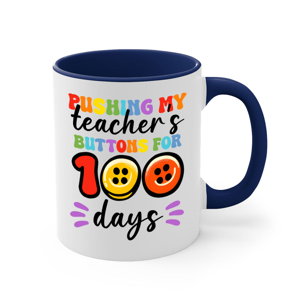Pushing my Teachers Buttons PNG 55#- 100 days-Mug / Coffee Cup