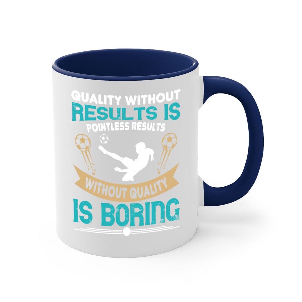 Quality without results is pointless Results without quality is boring 561#- soccer-Mug / Coffee Cup