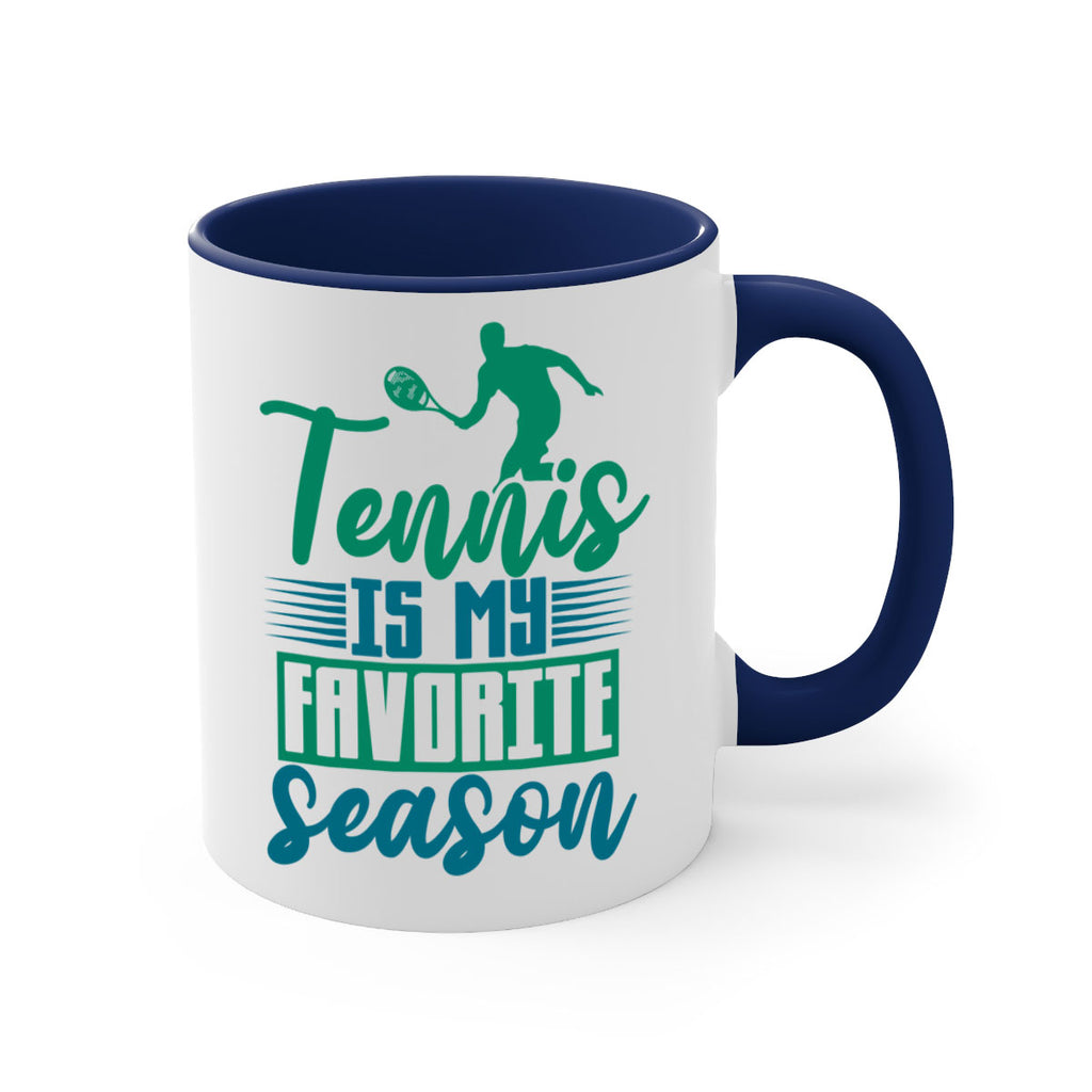 Tennis is My Favorite Season 302#- tennis-Mug / Coffee Cup