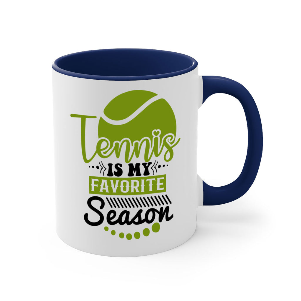 Tennis is My Favorite Season 303#- tennis-Mug / Coffee Cup