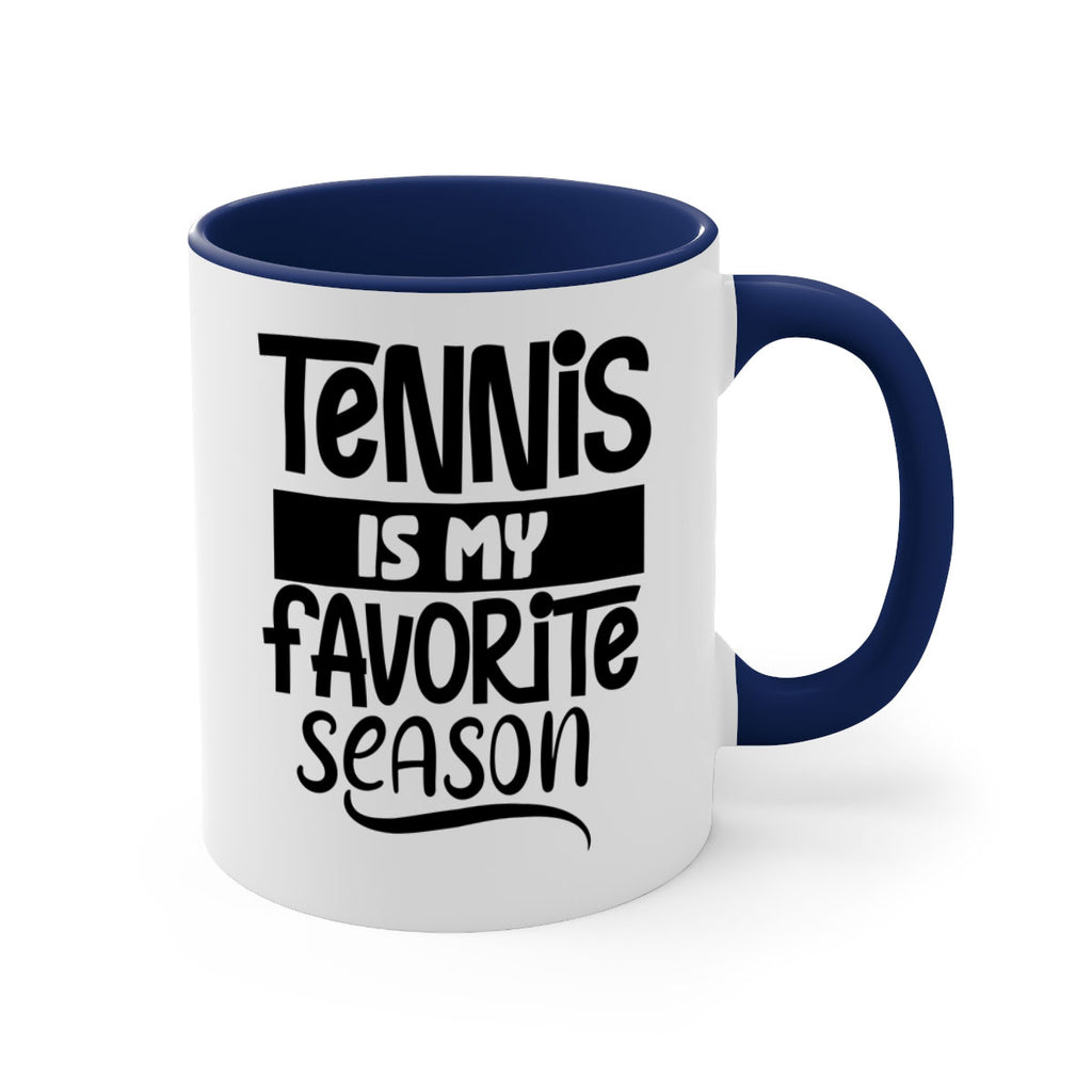 Tennis is my favorite season 304#- tennis-Mug / Coffee Cup