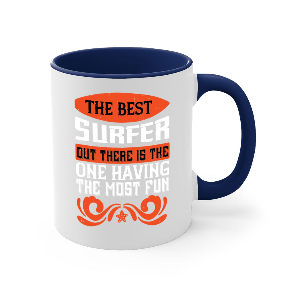 The best surfer out there is the one having the most fun 2381#- surfing-Mug / Coffee Cup