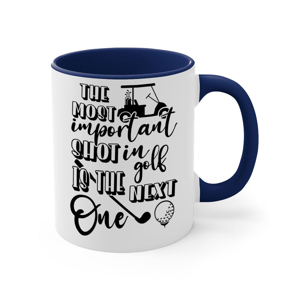 The most important shot in golf is the next one 195#- golf-Mug / Coffee Cup