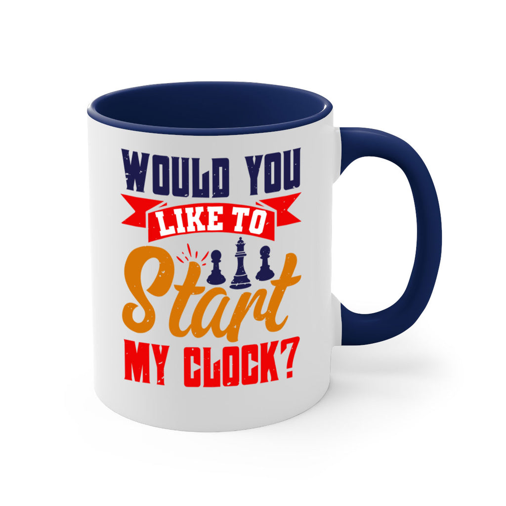 Would you like to start my clock 12#- chess-Mug / Coffee Cup