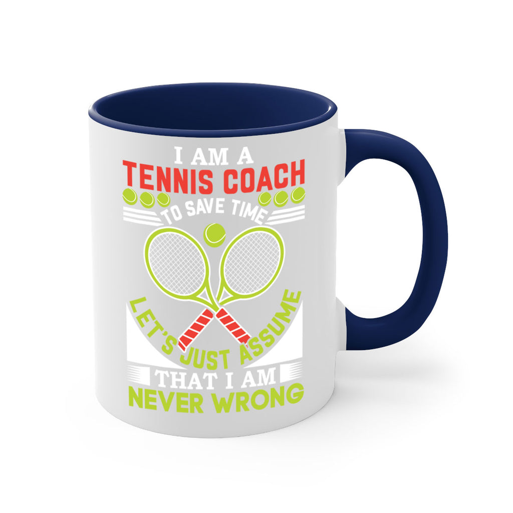 i am a tennis coach i am never wrong 583#- tennis-Mug / Coffee Cup
