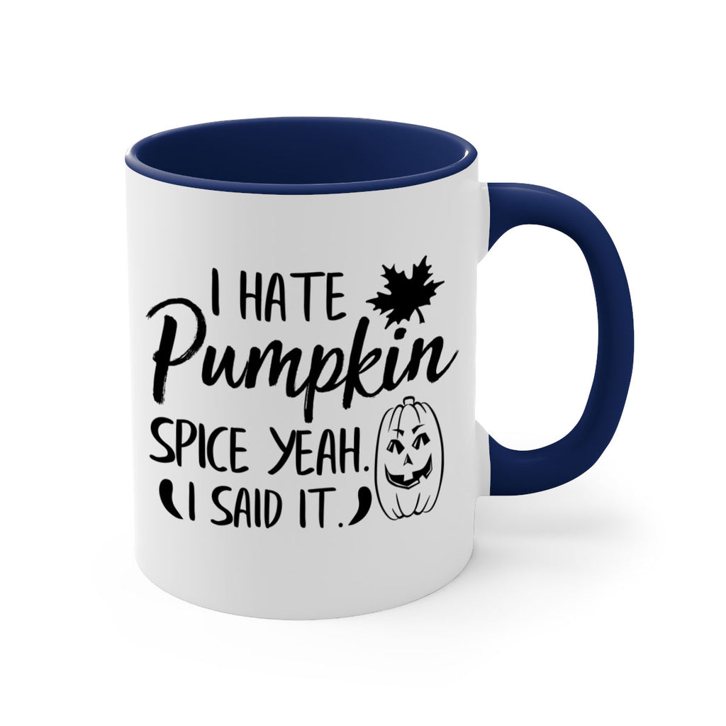 i hate pumpkin spice yeah i said it 322#- fall-Mug / Coffee Cup