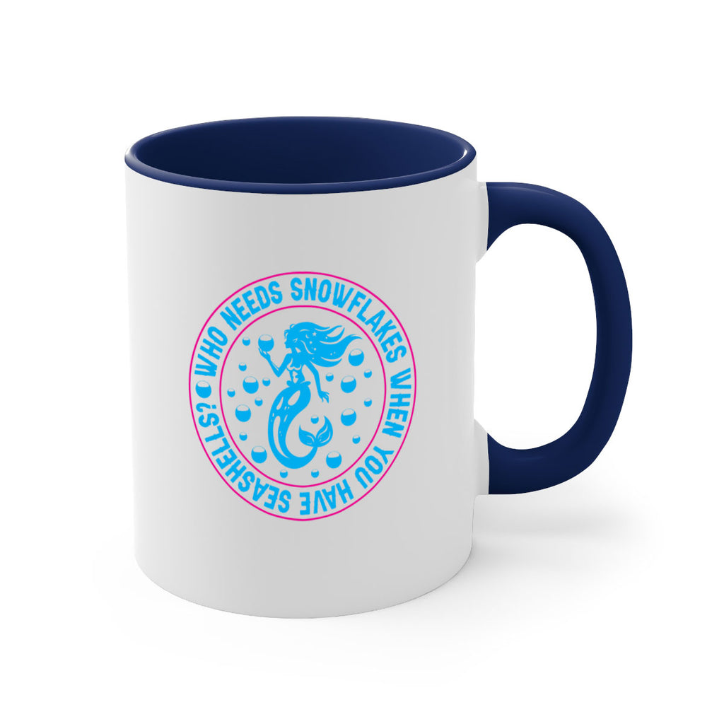 who needs snowflakes when you have seashells 667#- mermaid-Mug / Coffee Cup