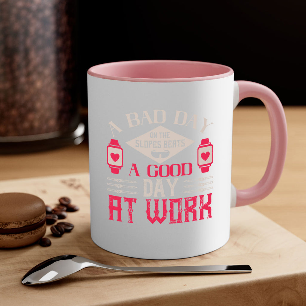 A bad day on the slopes beats a good day at work 1531#- ski-Mug / Coffee Cup