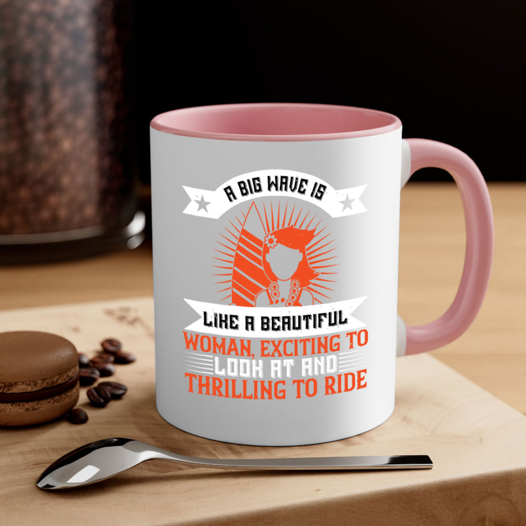 A big wave is like a beautiful woman exciting to look at and thrilling to ride 1524#- surfing-Mug / Coffee Cup