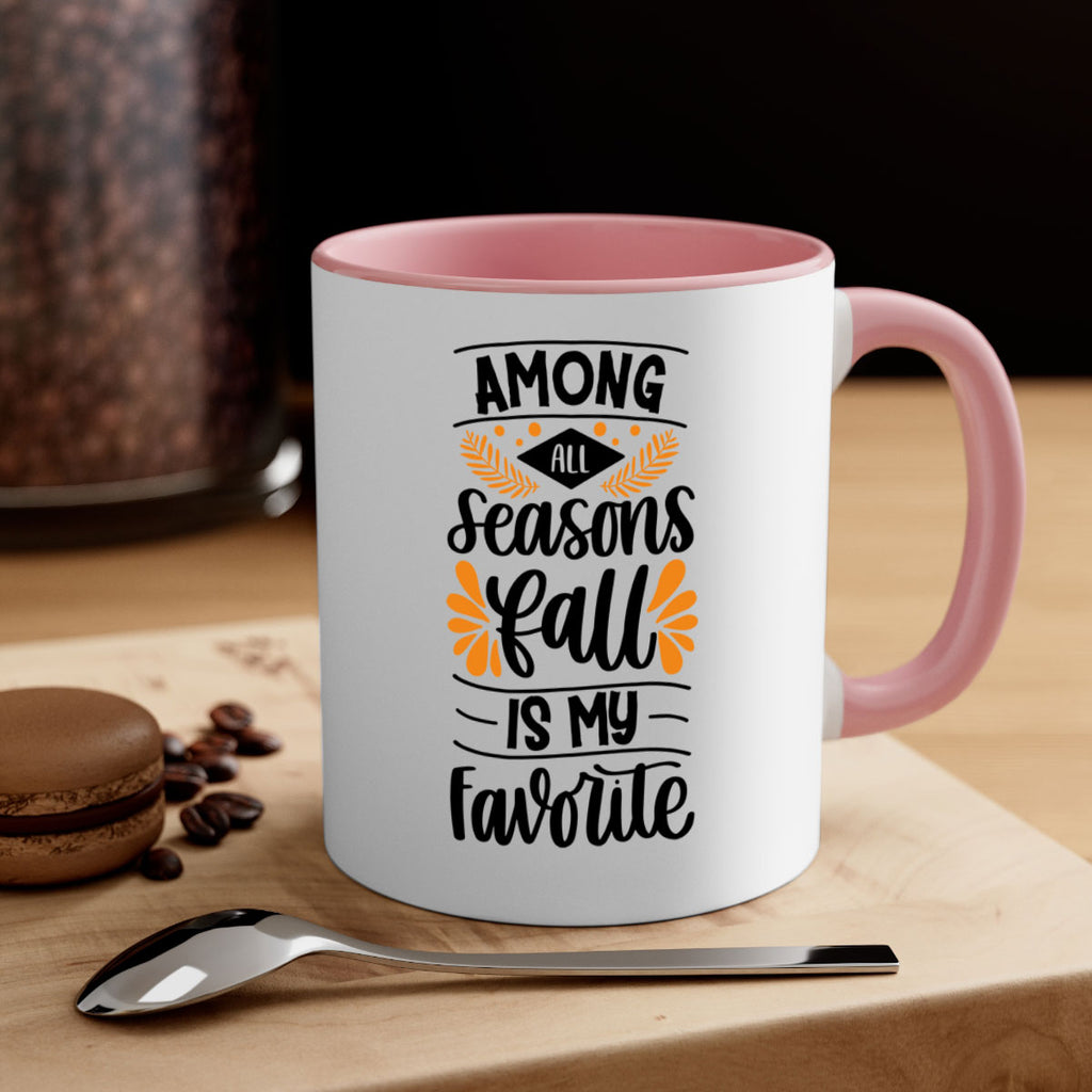 Among All Seasons Fall Is My Favorite 471#- fall-Mug / Coffee Cup