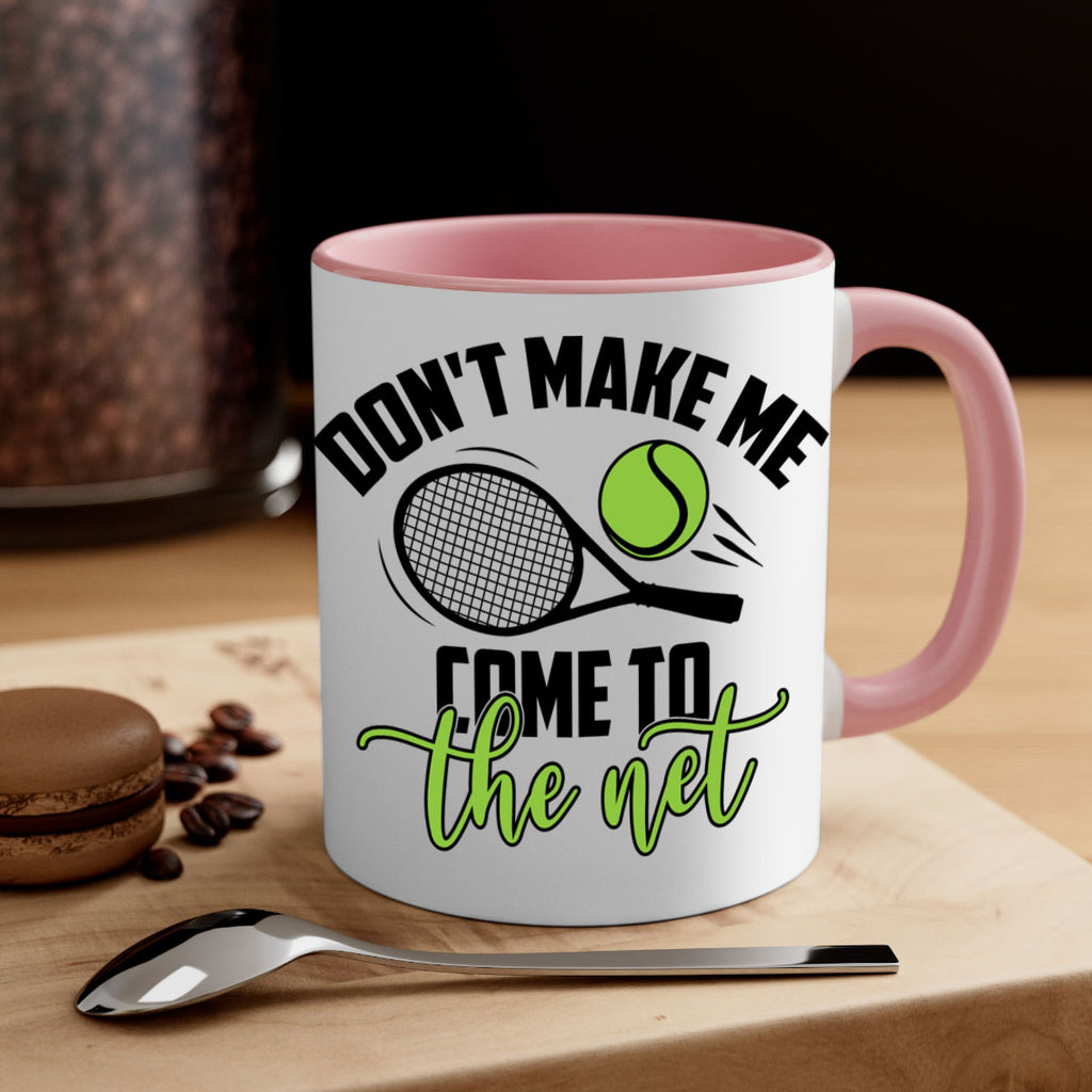 Dont make me Come to the net 1329#- tennis-Mug / Coffee Cup