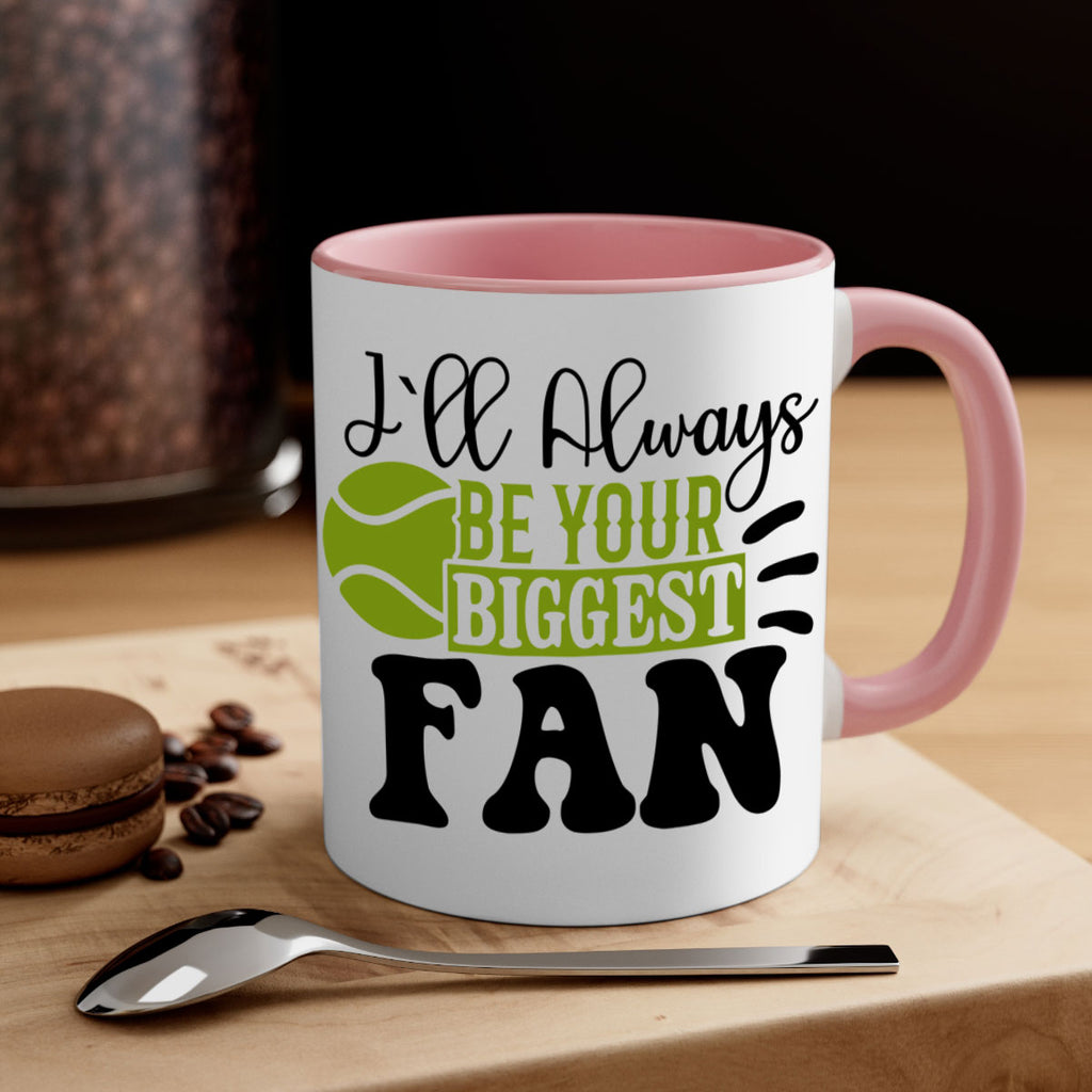 I Ll Always Be Your Biggest Fan 1121#- tennis-Mug / Coffee Cup