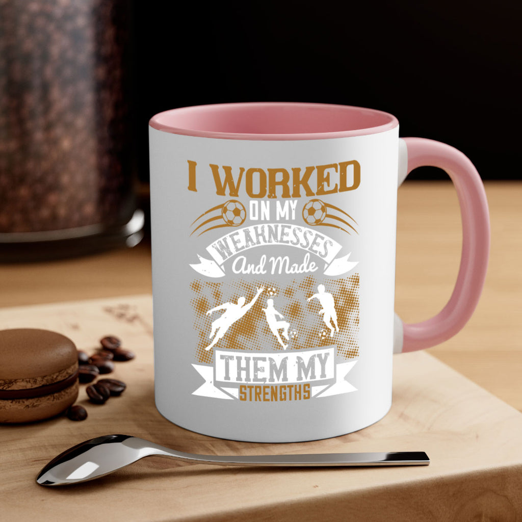 I worked on my weaknesses and made them my strengths 1084#- soccer-Mug / Coffee Cup