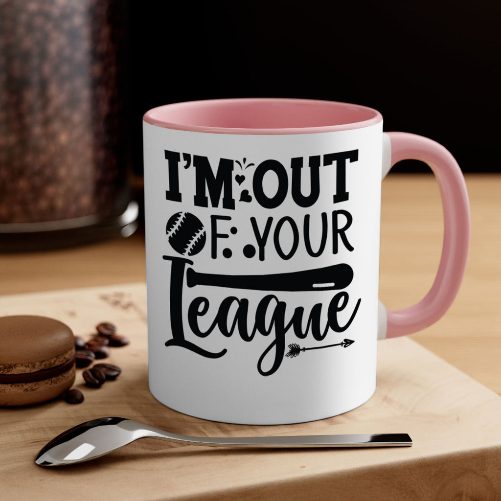 Im Out Of Your League 2069#- baseball-Mug / Coffee Cup