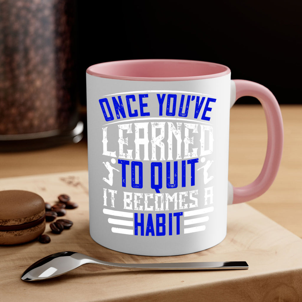 Once you’ve learned to quit it becomes a habit Style 614#- volleyball-Mug / Coffee Cup