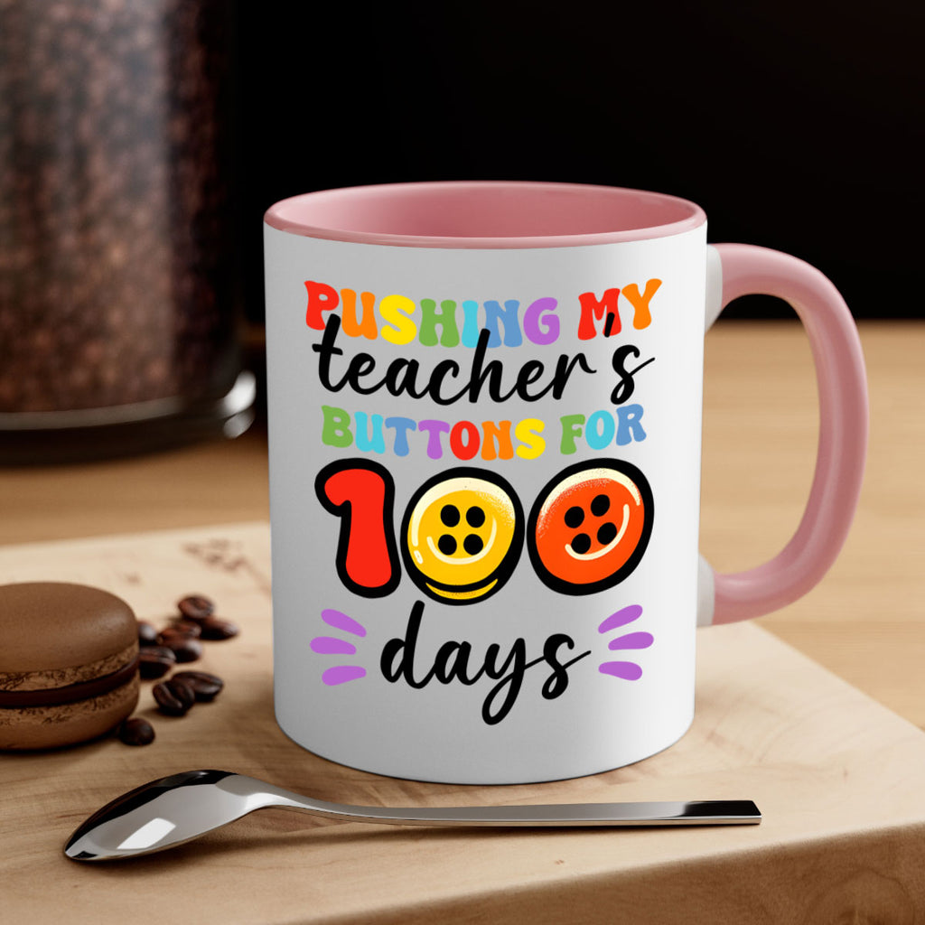Pushing my Teachers Buttons PNG 55#- 100 days-Mug / Coffee Cup