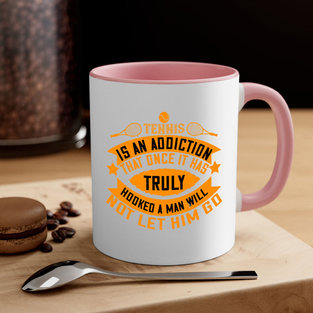 Tennis is an addiction that once it has truly hooked a man will not let him go 310#- tennis-Mug / Coffee Cup