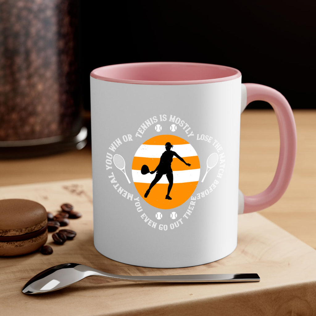 Tennis is mostly mental You win or lose the match before you even go out there 305#- tennis-Mug / Coffee Cup