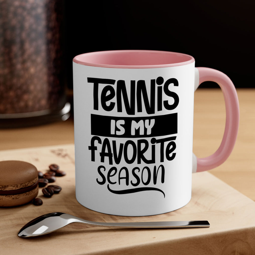 Tennis is my favorite season 304#- tennis-Mug / Coffee Cup