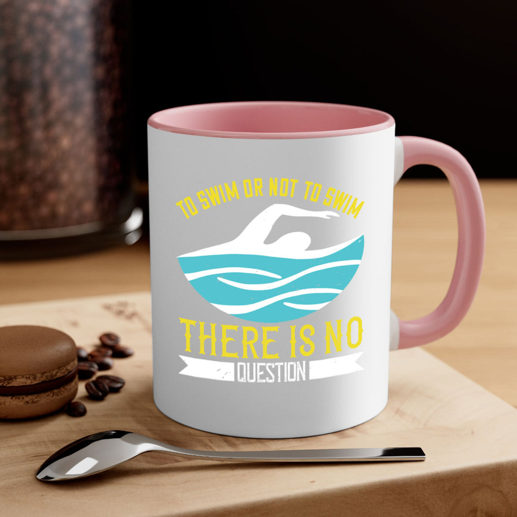 To swim or not to swim there is no outside 135#- swimming-Mug / Coffee Cup