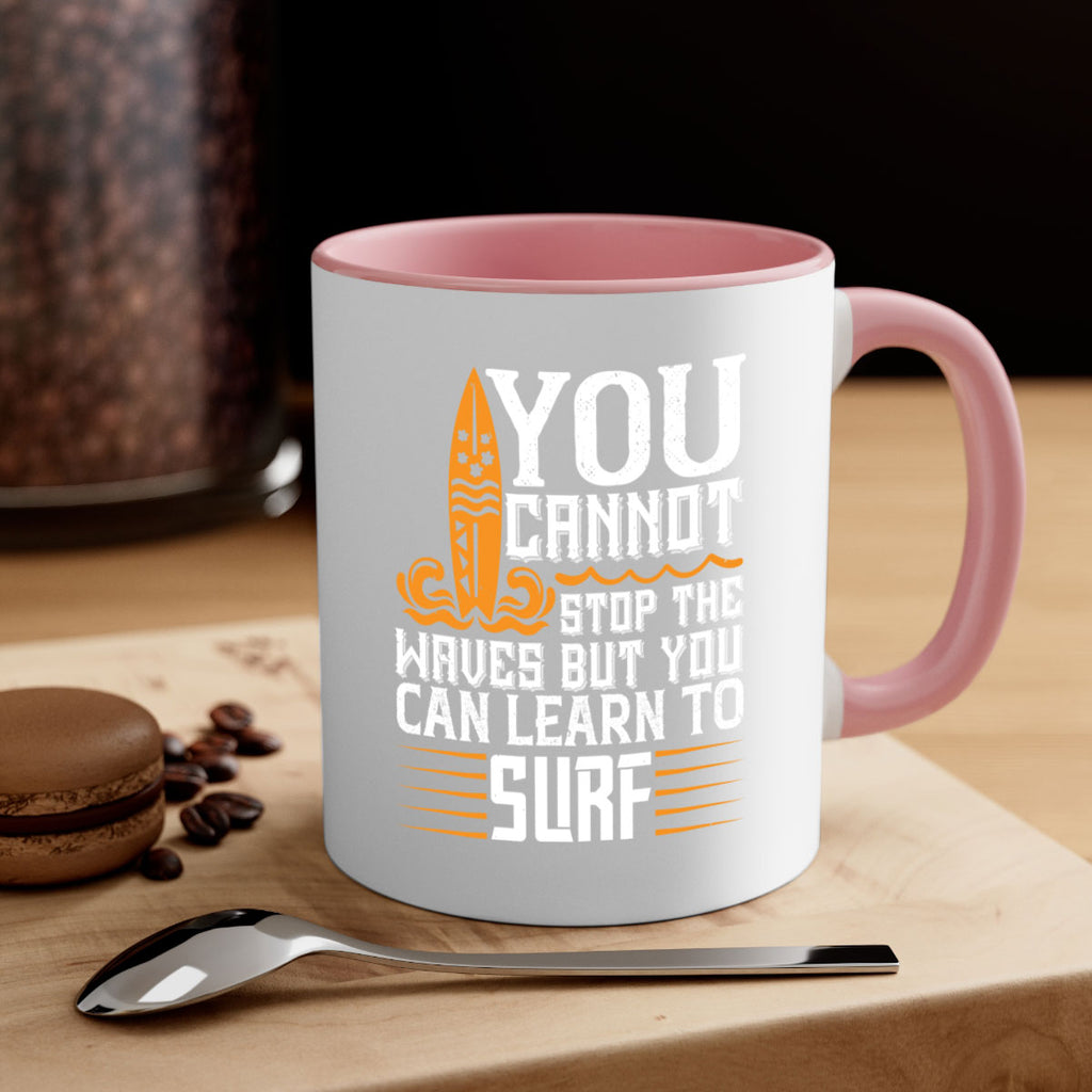 You cannot stop the waves but you can learn to surf 21#- surfing-Mug / Coffee Cup