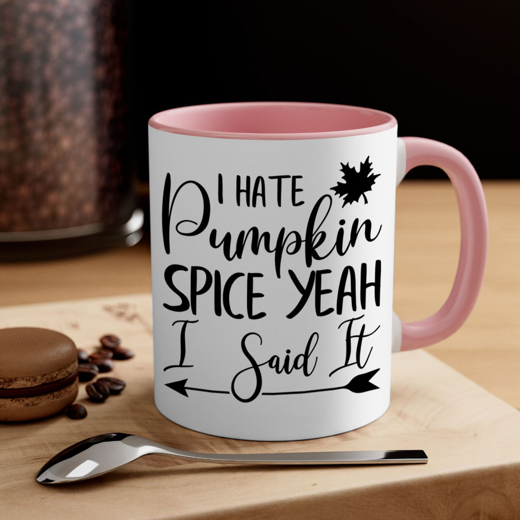 i hate pumpkin spice yeah i said it 324#- fall-Mug / Coffee Cup