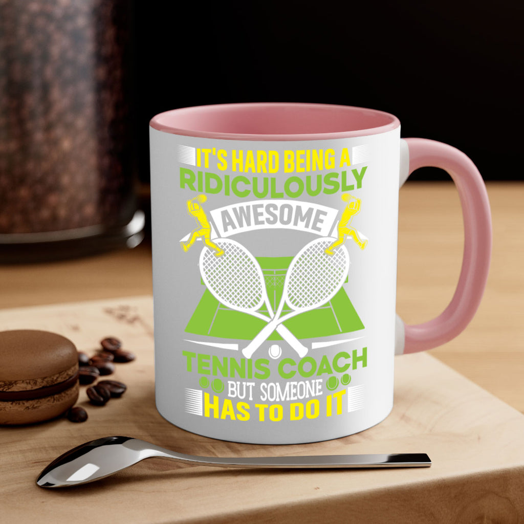 its hard being a ridiculously awesome tennis coach 576#- tennis-Mug / Coffee Cup