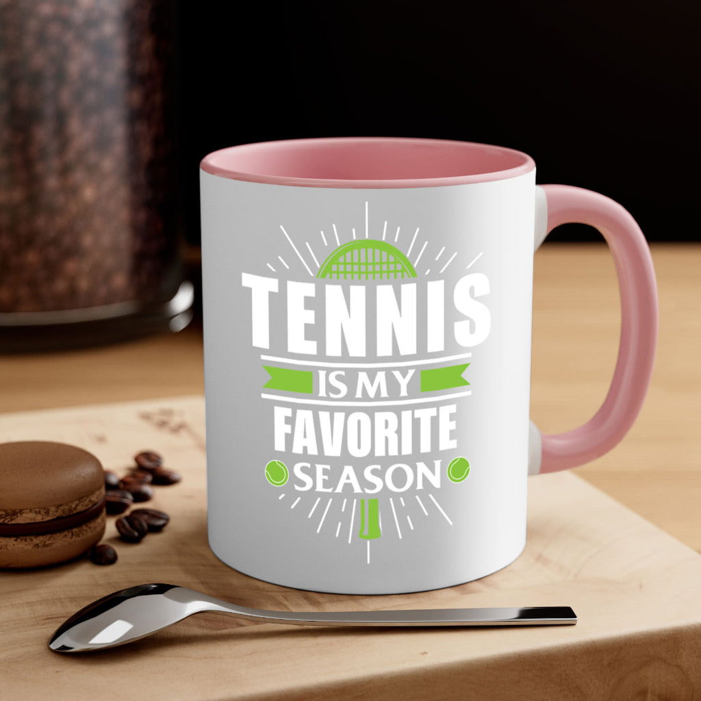 tennis is my favorite season 572#- tennis-Mug / Coffee Cup