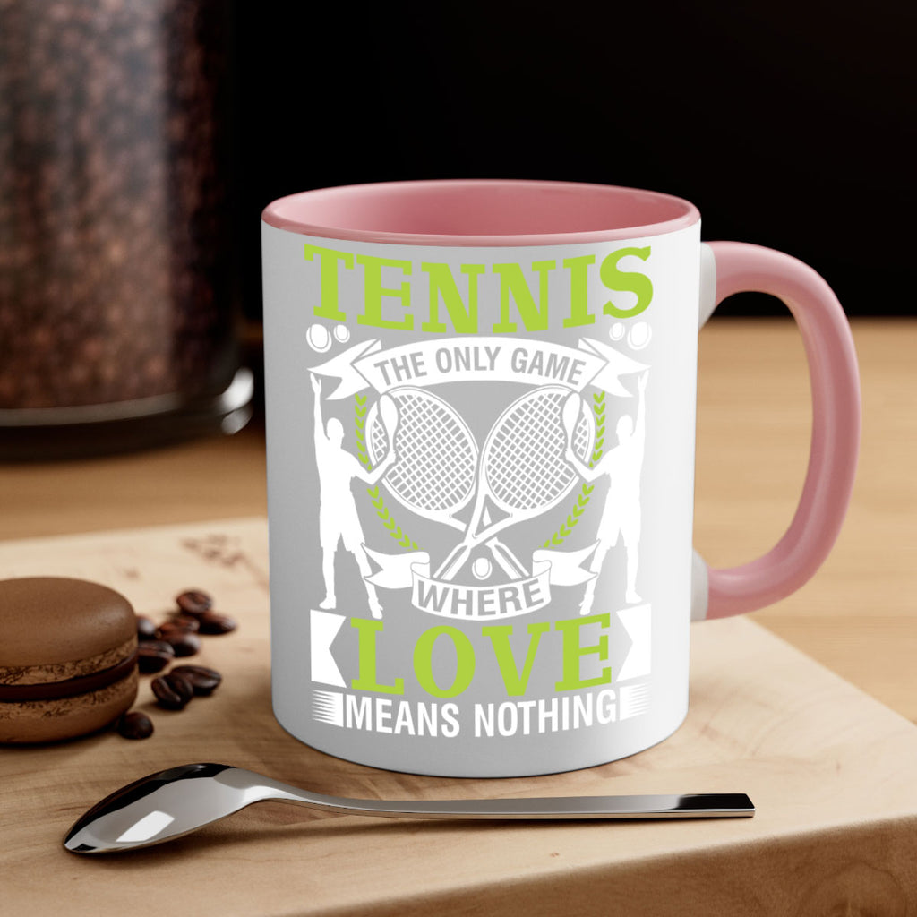 tennis the only game where love means nothing 570#- tennis-Mug / Coffee Cup